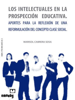 cover image of Los Intelectuales En La Prospección Educativa. Aportes Para La Reflexión De Una Reformulación Del Concepto Clase Social